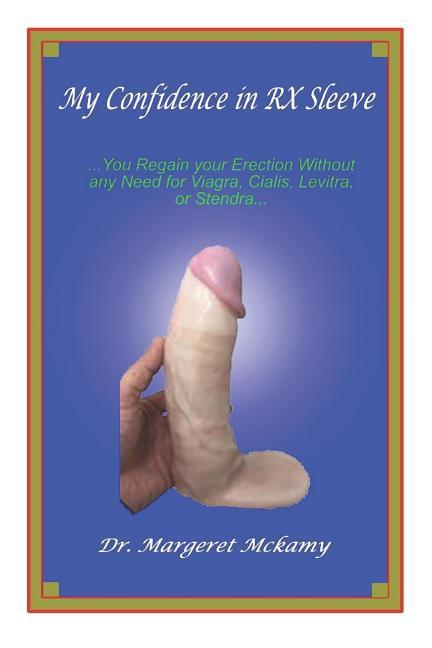 Carte My Confidence in RX Sleeve: ...You Regain your Erection Without any Need for Viagra, Cialis, Levitra or Stendra... Margaret McKamy