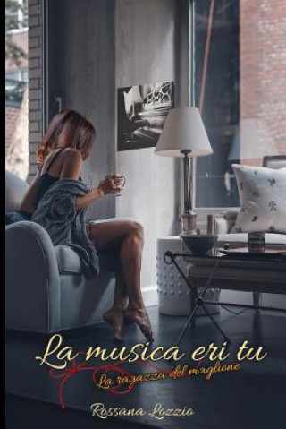 Könyv La Musica Eri Tu: La Ragazza del Maglione Rossana Lozzio