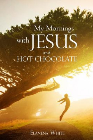 Kniha My Mornings with Jesus and Hot Chocolate Elanena White