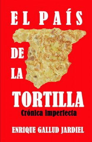 Kniha El país de la tortilla: Crónica imperfecta Enrique Gallud Jardiel