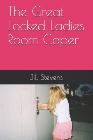 Kniha The Great Locked Ladies Room Caper Jill Stevens