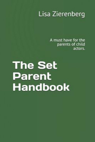 Książka The Set Parent Handbook: A Must Have for the Parents of Child Actors. Lisa Zierenberg