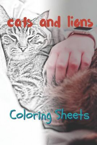 Kniha Cat and Lion Coloring Sheets: 30 Cat and Lion Drawings, Coloring Sheets Adults Relaxation, Coloring Book for Kids, for Girls, Volume 3 Julian Smith