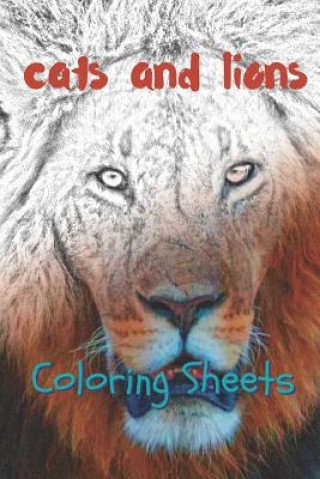 Kniha Cat and Lion Coloring Sheets: 30 Cat and Lion Drawings, Coloring Sheets Adults Relaxation, Coloring Book for Kids, for Girls, Volume 10 Julian Smith