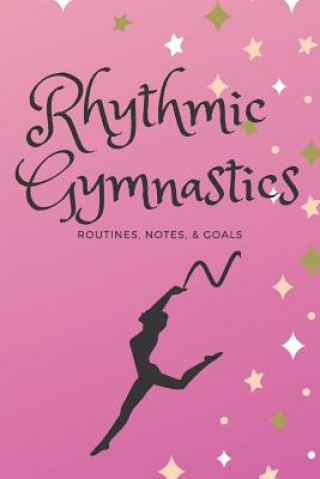 Book Rhythmic Gymnastics: Routines, Goals, & Notes Sunflower Design Publishing