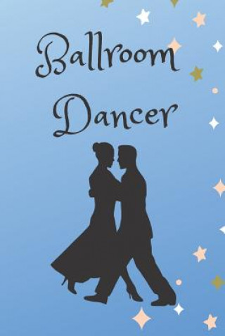 Carte Ballroom Dancer: Routines, Notes, & Goals Sunflower Design Publishing