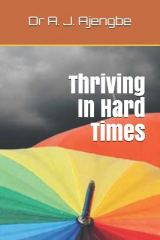 Carte Thriving in Hard Times A. J. Ajengbe