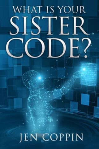 Knjiga What is Your Sister Code? Jen Coppin
