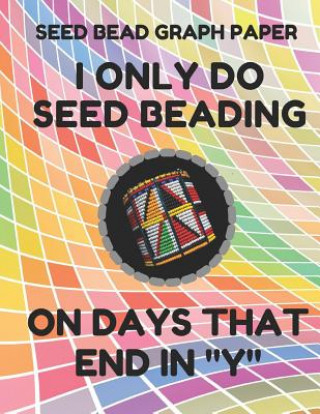 Book Seed Bead Graph Paper: Book for Designing Seed Beading Patterns, 8.5 by 11 Inches, Large Size, Funny Days Colorful Cover Seed Beading Essentials