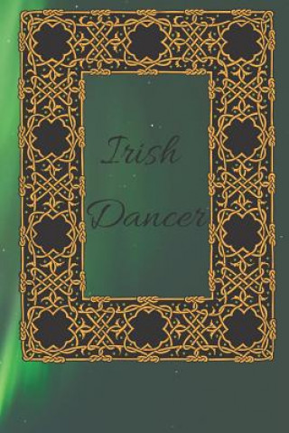 Knjiga Irish Dancer: Routines, Notes, & Goals Sunflower Design Publishing