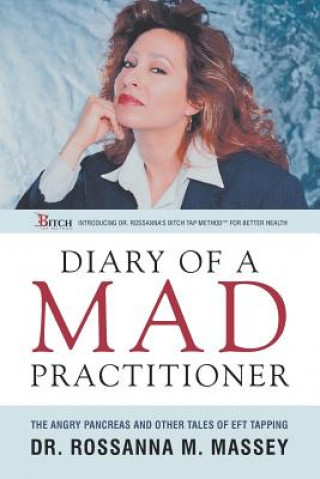 Buch Diary of a Mad Practitioner: the Angry Pancreas and Other Tales of EFT Tapping Rossanna Maria Massey