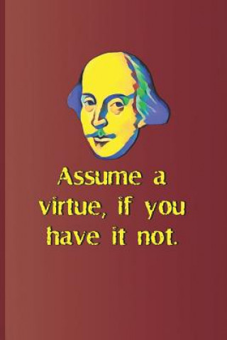 Kniha Assume a Virtue, If You Have It Not.: A Quote from Hamlet by William Shakespeare Sam Diego
