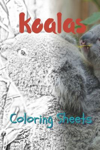 Kniha Koala Coloring Sheets: 30 Koala Drawings, Coloring Sheets Adults Relaxation, Coloring Book for Kids, for Girls, Volume 5 Julian Smith