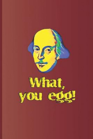 Libro What, You Egg!: A Quote from Macbeth by William Shakespeare Sam Diego