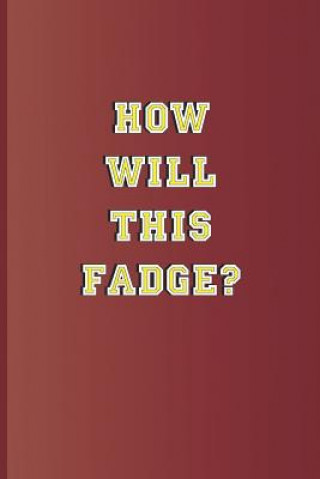 Knjiga How Will This Fadge?: A Quote from Twelfth Night by William Shakespeare Sam Diego