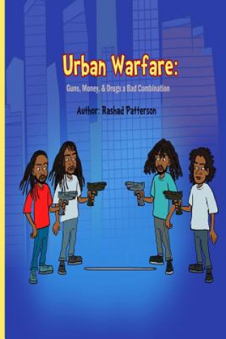 Knjiga Urban Warfare: Guns, Money, and Drugs a Bad Combination Rashad Patterson