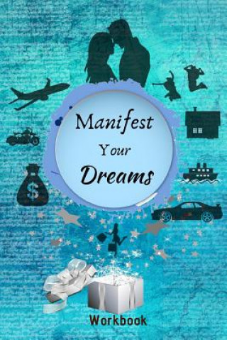 Carte Manifest Your Dreams Workbook: The Ultimate Law of Attraction Manifestation Toolbox Crystal Divine Alchemy