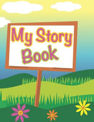 Книга My Story Book: Write and Draw Your Own Unique Stories - Get Creative and Share Your Stories Jerome James