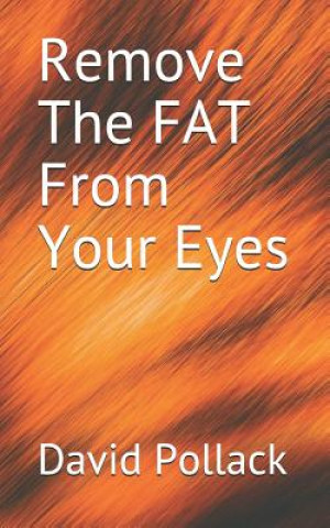 Knjiga Remove the Fat from Your Eyes David E. Pollack