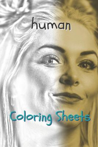 Kniha Human Coloring Sheets: 30 Human Drawings, Coloring Sheets Adults Relaxation, Coloring Book for Kids, for Girls, Volume 13 Coloring Books