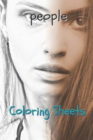 Carte People Coloring Sheets: 30 People Drawings, Coloring Sheets Adults Relaxation, Coloring Book for Kids, for Girls, Volume 2 Coloring Books