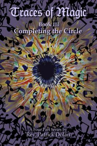 Kniha Traces of Magic: Book III: Completing the Circle Patrick J. Dolan