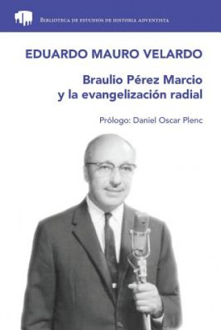 Kniha Braulio Pérez Marcio y la evangelización radial Daniel Oscar Plenc