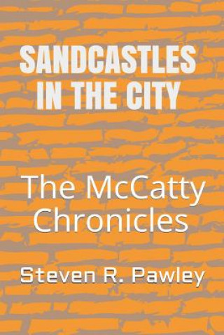 Könyv Sandcastles in the City: The McCatty Chronicles Book V Steven R. Pawley