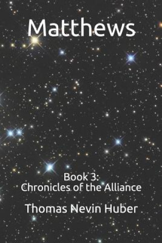 Książka Matthews: Book 3: Chronicles of the Alliance Thomas Nevin Huber