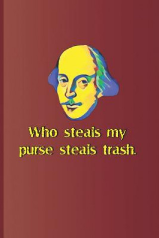 Kniha Who Steals My Purse Steals Trash.: A Quote from Othello by William Shakespeare Sam Diego