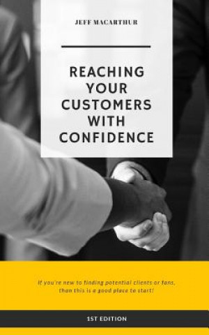 Kniha Reaching Your Customers with Confidence Jeffrey MacArthur