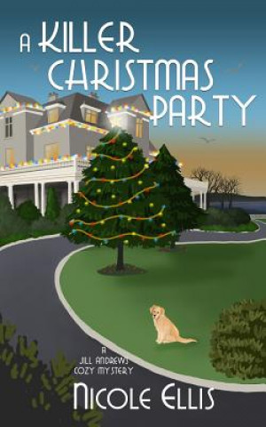 Kniha A Killer Christmas Party: A Jill Andrews Cozy Mystery #6 Nicole Ellis