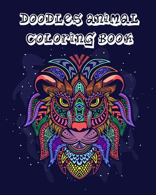 Book Doodles Animal Coloring Book: Adult Coloring Book Full Pages Hand Drawn Animals Zentangle Doodles Design for Any Ages Who Love Coloring with Relaxat Arika Williams