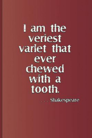 Książka I Am the Veriest Varlet That Ever Chewed with a Tooth. . . . Shakespeare: A Quote from Henry IV, Part One by William Shakespeare Sam Diego