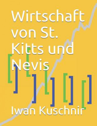 Книга Wirtschaft von St. Kitts und Nevis Iwan Kuschnir