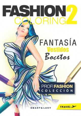 Libro Fashion Coloring 2: Fantasy Dresses - Travel tamano Zu Strasikova