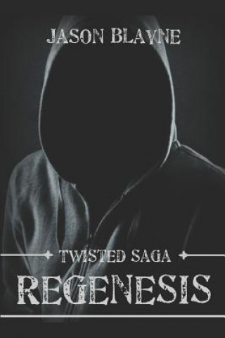 Könyv Twisted Saga ReGenesis Jason Blayne