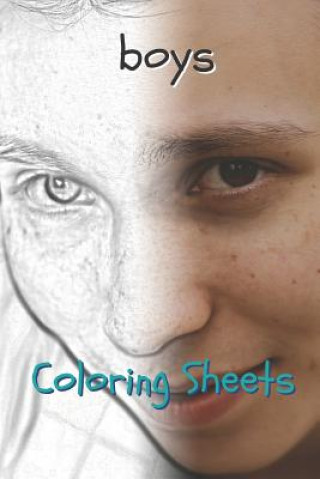 Kniha Boy Coloring Sheets: 30 Boy Drawings, Coloring Sheets Adults Relaxation, Coloring Book for Kids, for Girls, Volume 10 Coloring Books