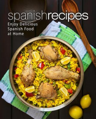 Kniha Spanish Recipes: Enjoy Delicious Spanish Food at Home (2nd Edition) Booksumo Press