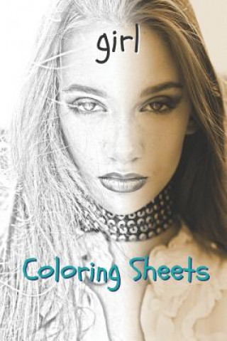 Kniha Girl Coloring Sheets: 30 Girl Drawings, Coloring Sheets Adults Relaxation, Coloring Book for Kids, for Girls, Volume 7 Coloring Books