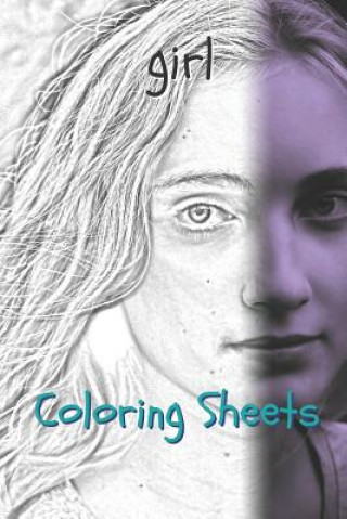 Kniha Girl Coloring Sheets: 30 Girl Drawings, Coloring Sheets Adults Relaxation, Coloring Book for Kids, for Girls, Volume 10 Coloring Books