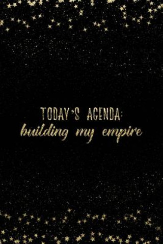 Carte Today's Agenda Building My Empire: Notebook with Inspirational Quotes Inside College Ruled Lines Nadia Adler