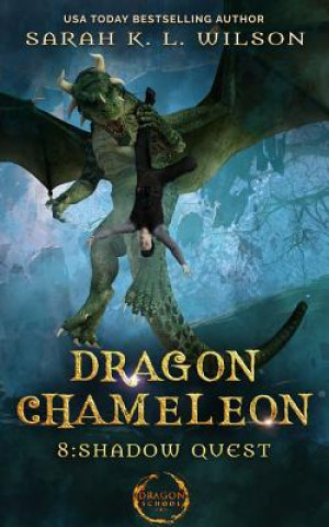 Carte Dragon Chameleon: Shadow Quest Sarah K. L. Wilson