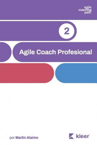 Könyv Agile Coach Profesional: El camino de un coach hacia la agilidad empresarial Martin Alaimo