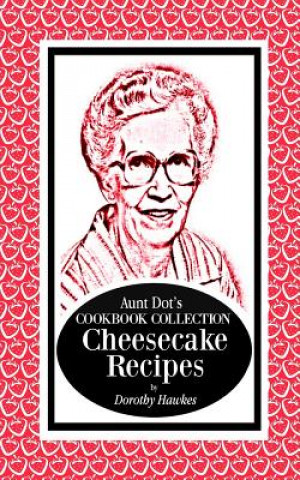 Książka Aunt Dot's Cookbook Collection Cheesecake Recipes Dorothy Hawkes