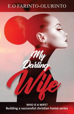 Kniha My Darling Wife: Who Is a Wife E. O. Farinto-Olurinto
