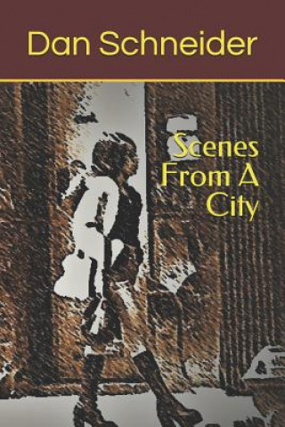 Knjiga Scenes from a City Dan Schneider