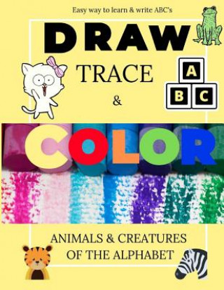 Kniha Easy Way to Learn & Write ABC's: Draw, Trace & Color: Animals & Creatures of the Alphabet: 160 pages: Great Travel Activity: yellow Love Sunday Planners &. Journals