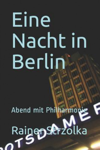 Carte Eine Nacht in Berlin: Abend Mit Philharmonie Rainer Strzolka