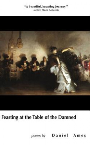 Книга Feasting at the Table of the Damned: A Poetry Collection Daniel Ames